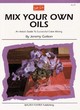 Image for Mix your own oils  : an artist&#39;s guide to successful color mixing