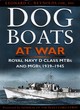 Image for Dog boats at war  : a history of the operations of the Royal Navy D class fairmile motor torpedo boats and motor gunboats, 1939-1945