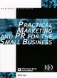 Image for PRACTICAL MARKETING AND PR FOR THE SMALL BUSINESS