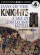 Image for Days of the knights  : a tale of castles and battles