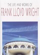 Image for The life and works of Frank Lloyd Wright
