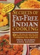 Image for Secrets of fat-free Indian cooking  : over 150 low-fat and fat-free traditional recipes - from samosas to mulligatawny soup to lamb curry