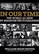 Image for In our time  : the world as seen by Magnum photographers