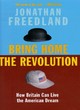 Image for Bring home the revolution  : how Britain can live the American dream
