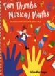 Image for Tom Thumb&#39;s musical maths  : developing maths skills with simple songs