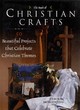 Image for The book of Christian crafts  : 50 beautiful projects that celebrate Christian themes