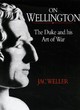Image for On Wellington: the Duke and His Art of War