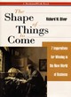 Image for The shape of things to come  : seven imperatives for winning in the new world of business