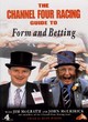 Image for The Channel Four racing guide to form and betting : Form and Betting
