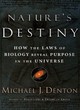 Image for Nature&#39;s destiny  : how the laws of biology reveal purpose in the universe