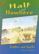 Image for Half of nowhere  : riddles and spells