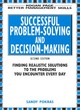 Image for Successful problem-solving and decision-making  : finding realistic solutions to the problems you encounter every day