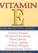 Image for Vitamin E  : your protection against exercise fatigue, weakened immunity, heart disease, cancer, aging, diabetic damage, environmental toxins