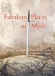 Image for Fabulous places of myth  : a journey with Robert Ingpen to Camelot, Atlantis, Valhalla and the Tower of Babel