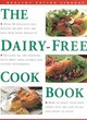 Image for The dairy-free cookbook  : over 50 delicious recipes that are free from dairy products