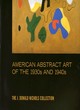 Image for American abstract art of the 1930s and 1940s  : the J. Donald Nichols Collection