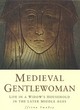 Image for Medieval gentlewoman  : life in a widow&#39;s household in the later middle ages