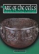 Image for The art of the Celts  : origins, history, culture