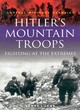 Image for Hitler&#39;s mountain troops  : fighting at the extremes