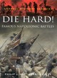 Image for Die hard!  : famous Napoleonic battles