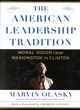 Image for The American leadership tradition  : moral vision from Washington to Clinton