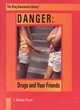 Image for Danger - drugs and your friends : Drugs and Your Friends