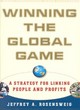 Image for Winning the global game  : a strategy for linking people and profits