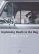 Image for Explaining Death to the Dog