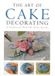 Image for The art of cake decorating  : a complete step by step guide