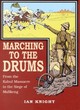 Image for Marching to the drums  : eyewitness accounts of war from the Kabul Massacre to the siege of Mafikeng