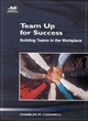 Image for Team up for success  : building teams in the workplace
