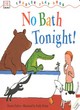 Image for DK Toddler Story Book:  No Bath Tonight
