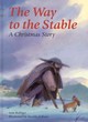 Image for The way to the stable  : a Christmas story