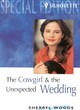 Image for The cowgirl &amp; the unexpected wedding