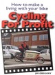 Image for Cycling for profit  : how to make a living with your bike