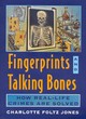 Image for Fingerprints and talking bones  : how real-life crimes are solved