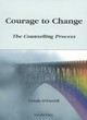 Image for Courage to change  : the counselling process