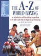 Image for The A-Z of world boxing  : an authoritative and entertaining compendium of the fight game from its origins to the present day
