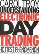 Image for Understanding electronic day trading  : every investor&#39;s guide to Wall Street&#39;s hottest phenomenon!