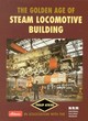 Image for The Golden Age of Steam Locomotive Building
