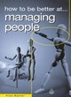 Image for HOW TO BE BETTER AT MANAGING PEOPLE