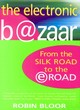 Image for The electronic b@zaar  : from the Silk Road to the eRoad
