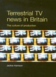 Image for Terrestrial TV news in Britain  : the culture of production