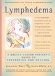 Image for Lymphedema  : a breast cancer patient&#39;s guide to prevention and healing