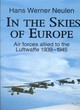 Image for In the skies of Europe  : air forces allied to the Luftwaffe 1939-1945