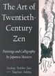 Image for The art of twentieth-century Zen  : paintings and calligraphy by Japanese masters