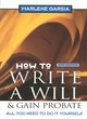 Image for How to write a will &amp; gain probate  : all you need to do it yourself