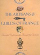 Image for The artisans and guilds of France  : beautiful craftsmanship through the centuries