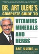 Image for Dr. Art Ulene&#39;s complete guide to vitamins minerals and herbs