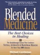 Image for Blended medicine  : the best choices in healing